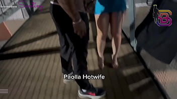 Minha Esposa Safada Foi Filmada Dando Pra Um Negro Dotado Em Público – Paolla Hotwife
